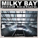 Milky Bay – Mind Texture