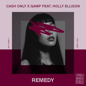 GAWP, Cash Only – Remedy (feat. Holly Ellison)