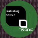 Drunken Kong – Rhythmic High EP