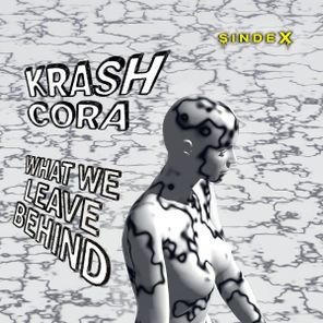 Krash Cora – What We Leave Behind