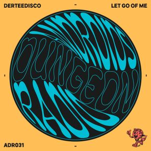 DerteeDisco – Let Go of Me