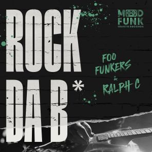 Ralph C, Foo Funkers – Rock Da B*