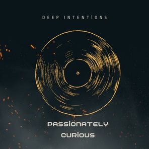 Deep Intentions – Passionately Curious