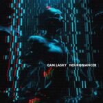 Cam Lasky – NEUROMANCER, Pt. 4