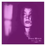 Dimas Mixon – It’s To Me