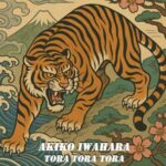 Akiko Iwahara – Tora Tora
