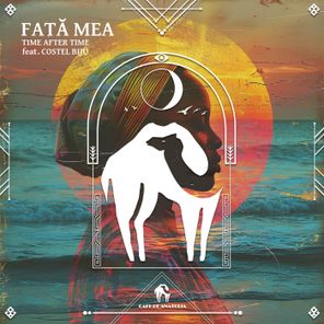 Cafe De Anatolia, Time After Time – Fată Mea