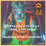 Pete Delete, Rob Van Geek – Remember the Cyberkidz (Feat Rob Van Geek)