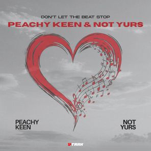 Not Yurs, Peachy Keen – Don’t Let The Beat Stop