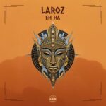 Laroz – Eh Ha