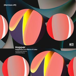 URANNIA, Hopper – Happiness Is a Piece of Cake (Remixes #1)