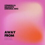 Delmonte, Cosmicka - Away From You 3 Delmonte, Cosmicka – Away From You