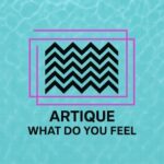 Artique – What Do You Feel