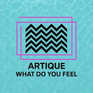 Artique – What Do You Feel