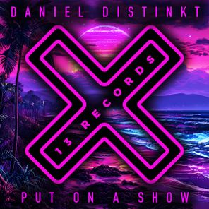Daniel Distinkt – Put On A Show