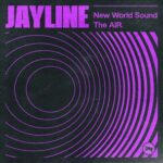 Jayline – New World Sound / The Air