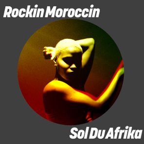 Rockin Moroccin – Sol Du Afrika