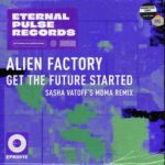 Alien Factory – Get The Future Started (Sasha Vatoff’s MDMA Remix)