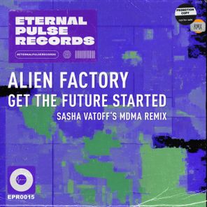 Alien Factory – Get The Future Started (Sasha Vatoff’s MDMA Remix)