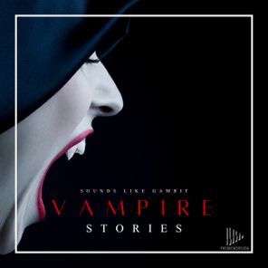 Sounds Like Gambit – Vampire Stories