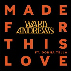 Donna Tella, Ward Andrews – Made For This Love