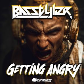 Basstyler – Getting Angry