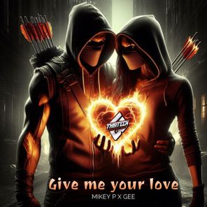 Gee, Mikey P – Give Me Your Love