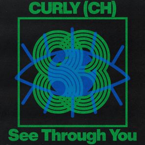 CURLY (CH) – See Through You
