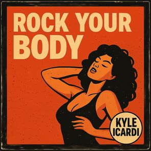 Kyle Icardi – Rock Your Body