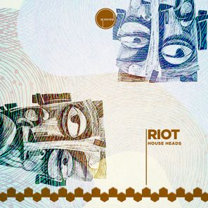 Riot – House Heads