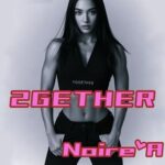 Noire’A – 2 Gether