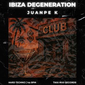JuanPe K – Ibiza Degeneration