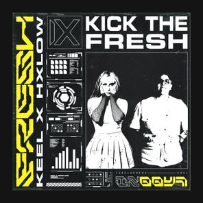 KEEL, Hxlow – KICK THE FRESH