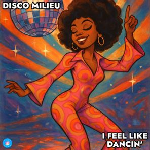 Disco Milieu – I Feel Like Dancin’