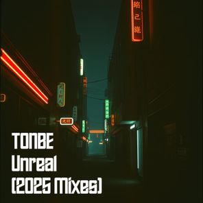 Tonbe – Unreal (2025 Mixes)
