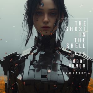 Cam Lasky – The Ghost In The Shell 1.0.6 Robot Rondo