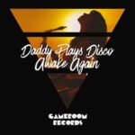 Daddy Plays Disco – Awake Again