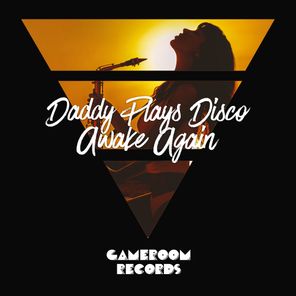 Daddy Plays Disco – Awake Again