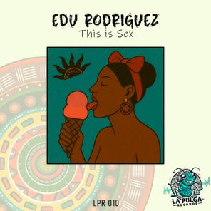 Edu Rodriguez (Esp) – This is Sex