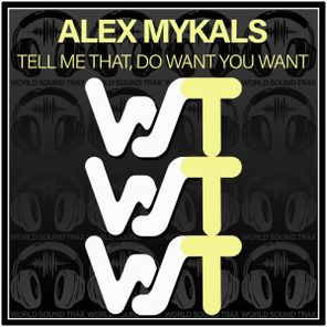 Alex Mykals – Tell Me That / Do Want You Want