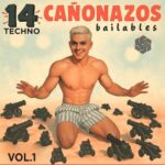 T.A.M – 14 Techno Cañonazos Bailables, Vol. 1
