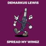 Demarkus Lewis – Spread My Wingz