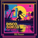 Disco Gurls, Top Gunz – Mi Paraiso