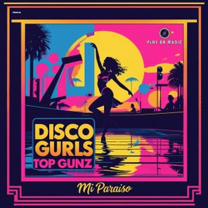 Disco Gurls, Top Gunz – Mi Paraiso