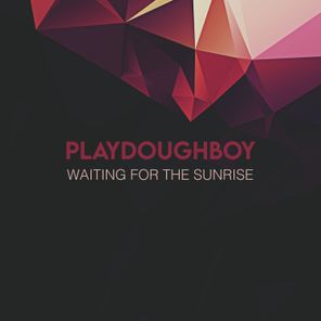 Playdoughboy – Waiting For The Sunrise
