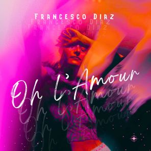Francesco Diaz – Oh l’amour