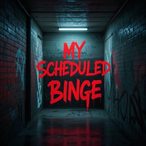 A.D., AD – My Scheduled Binge