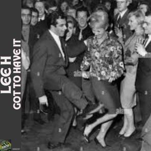 Lee-H – Got to Have It
