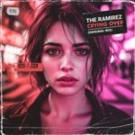 The Ramirez – Crying Over