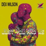 Dex Wilson – Just You And Me